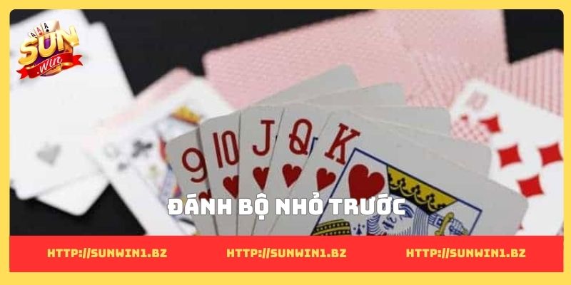Đánh bộ nhỏ trước